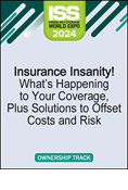 Video Pre-Order - Insurance Insanity! What’s Happening to Your Coverage, Plus Solutions to Offset Costs and Risk